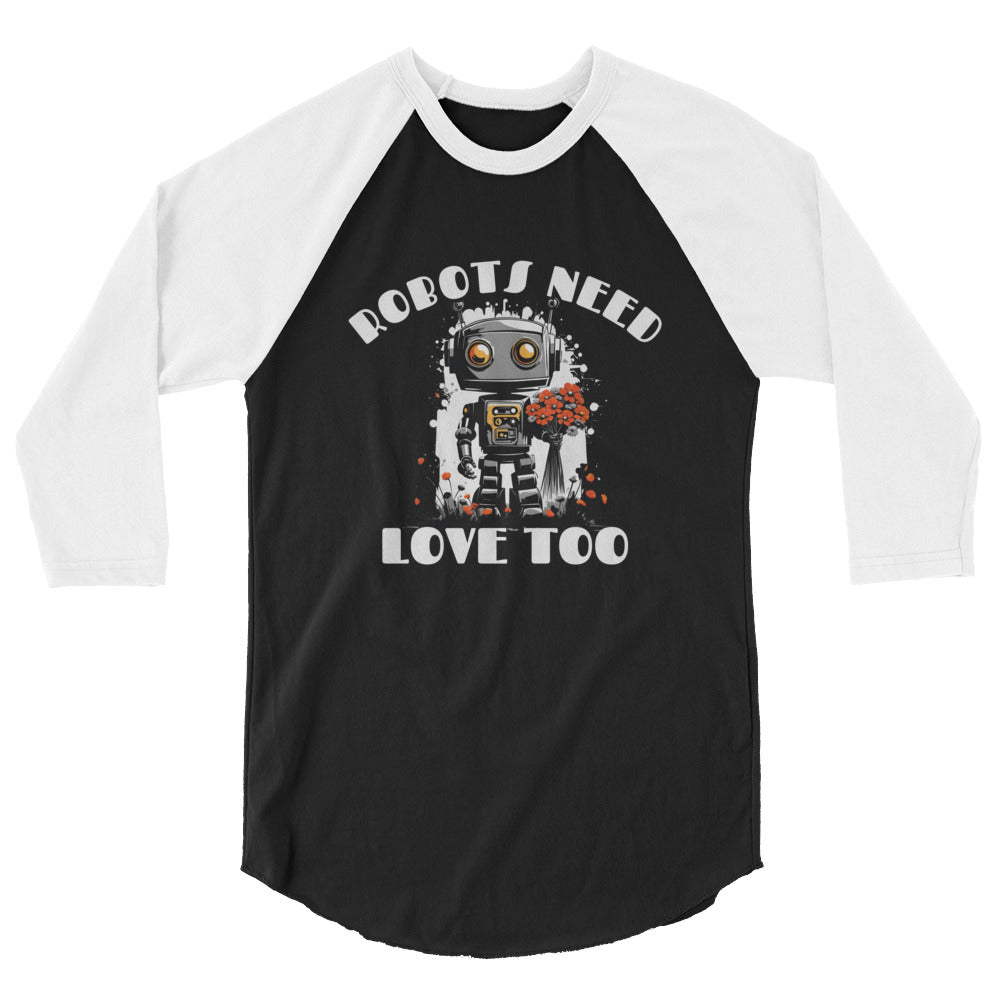 Robots Need Love Too No. 2 - 3/4 sleeve raglan