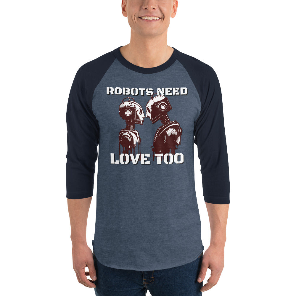 Robots Need Love Too - 3/4 sleeve raglan