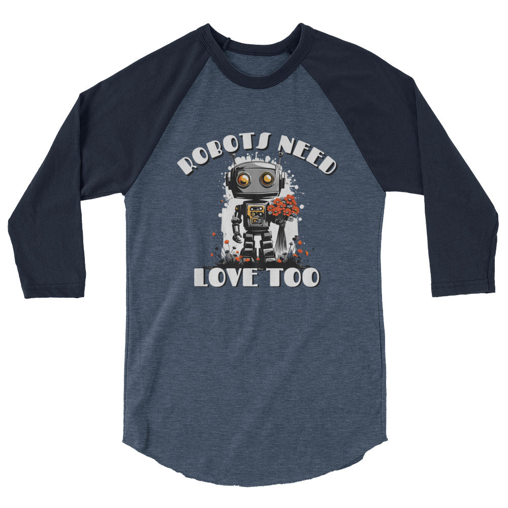 Robots Need Love Too No. 2 - 3/4 sleeve raglan