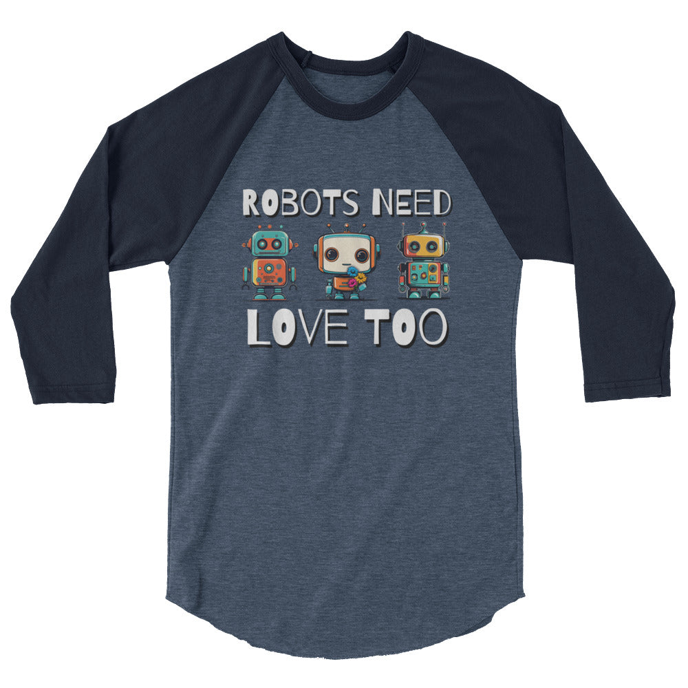 Robots Need Love Too No. 3 - 3/4 sleeve raglan shirt