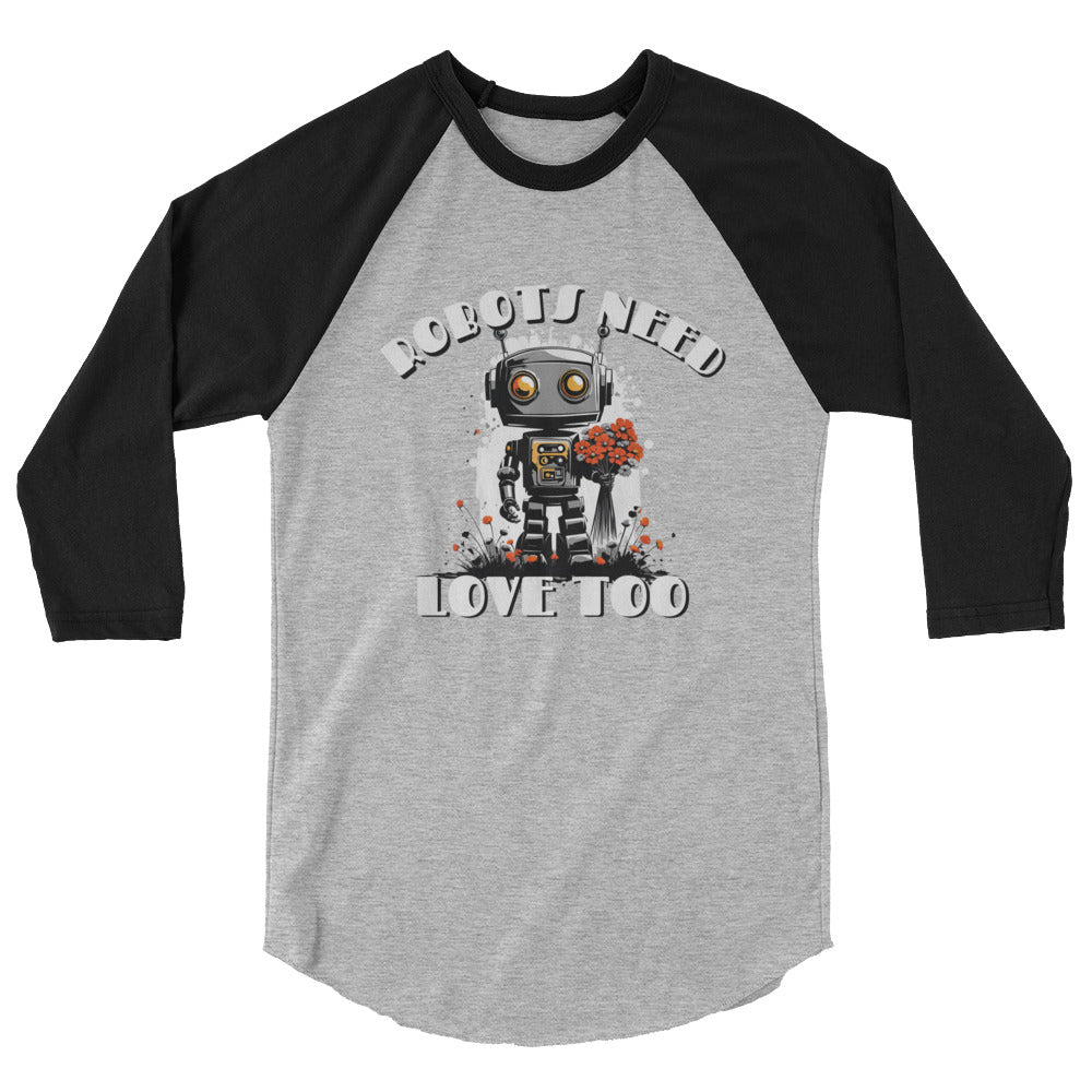 Robots Need Love Too No. 2 - 3/4 sleeve raglan