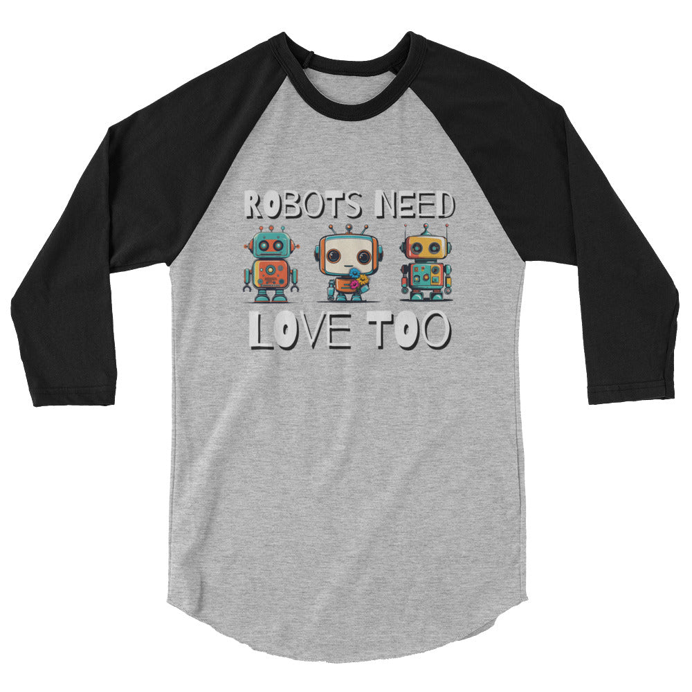 Robots Need Love Too No. 3 - 3/4 sleeve raglan shirt