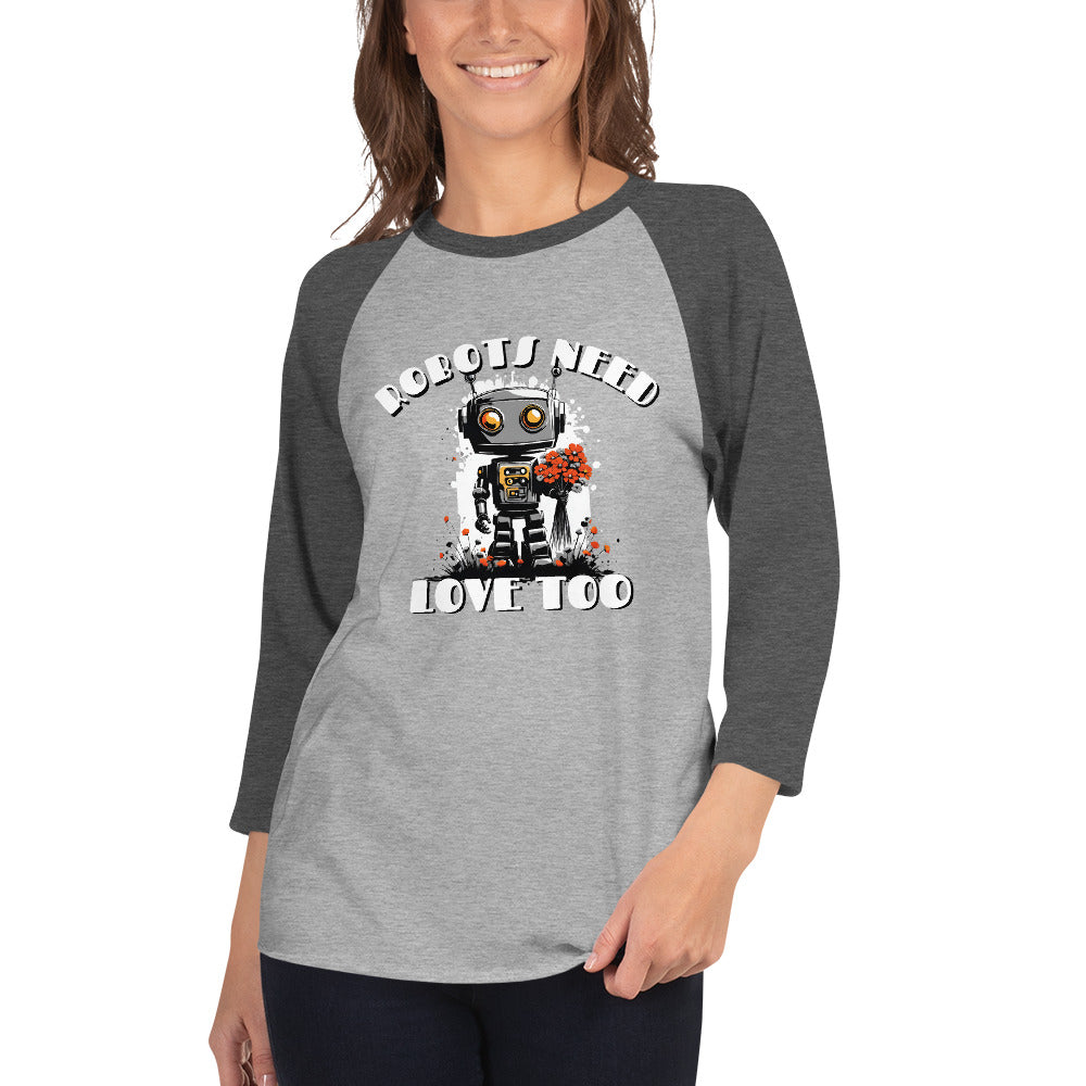 Robots Need Love Too No. 2 - 3/4 sleeve raglan