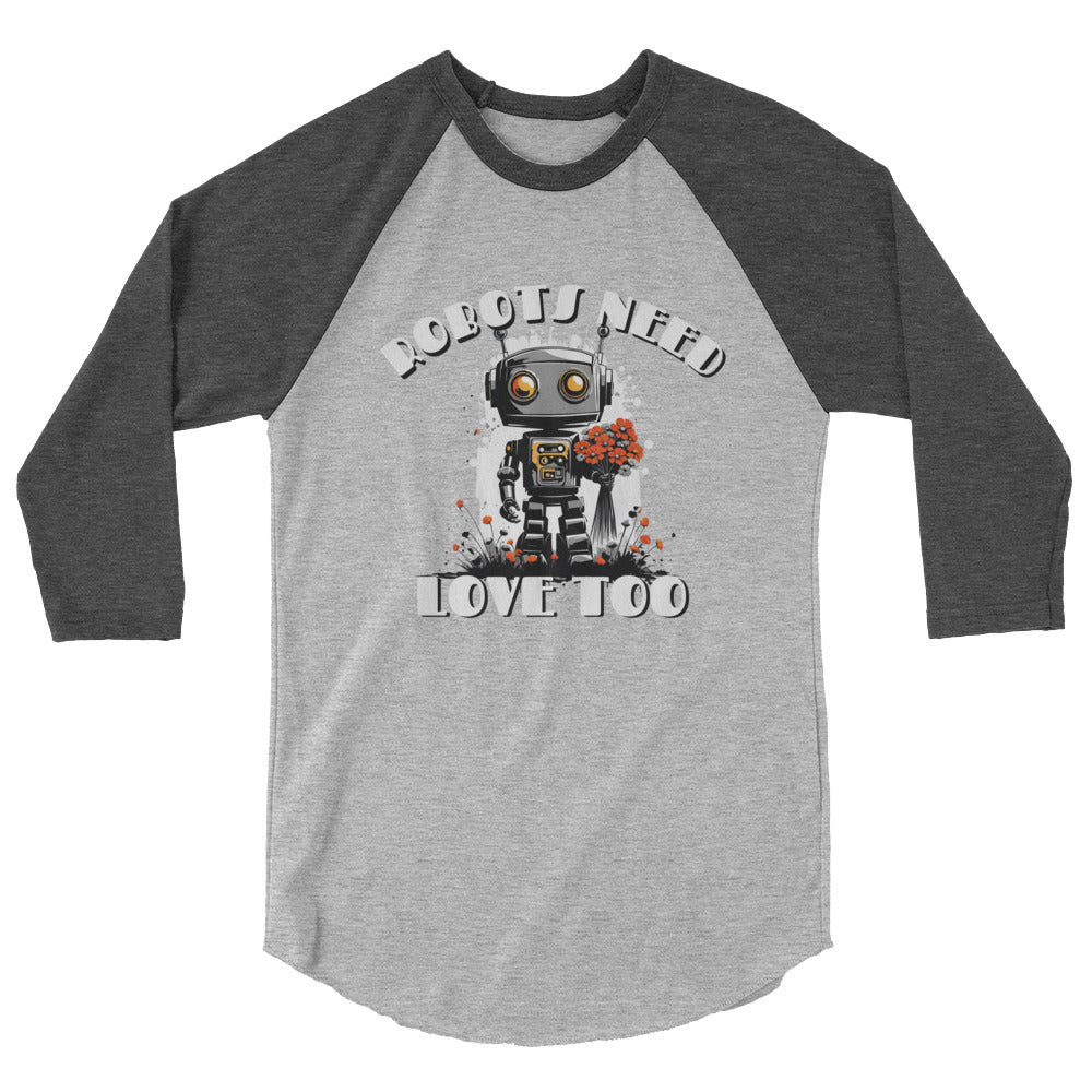 Robots Need Love Too No. 2 - 3/4 sleeve raglan