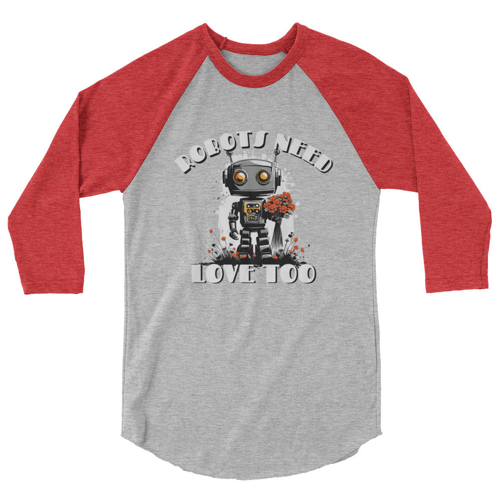 Robots Need Love Too No. 2 - 3/4 sleeve raglan