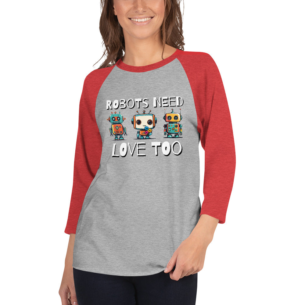 Robots Need Love Too No. 3 - 3/4 sleeve raglan shirt