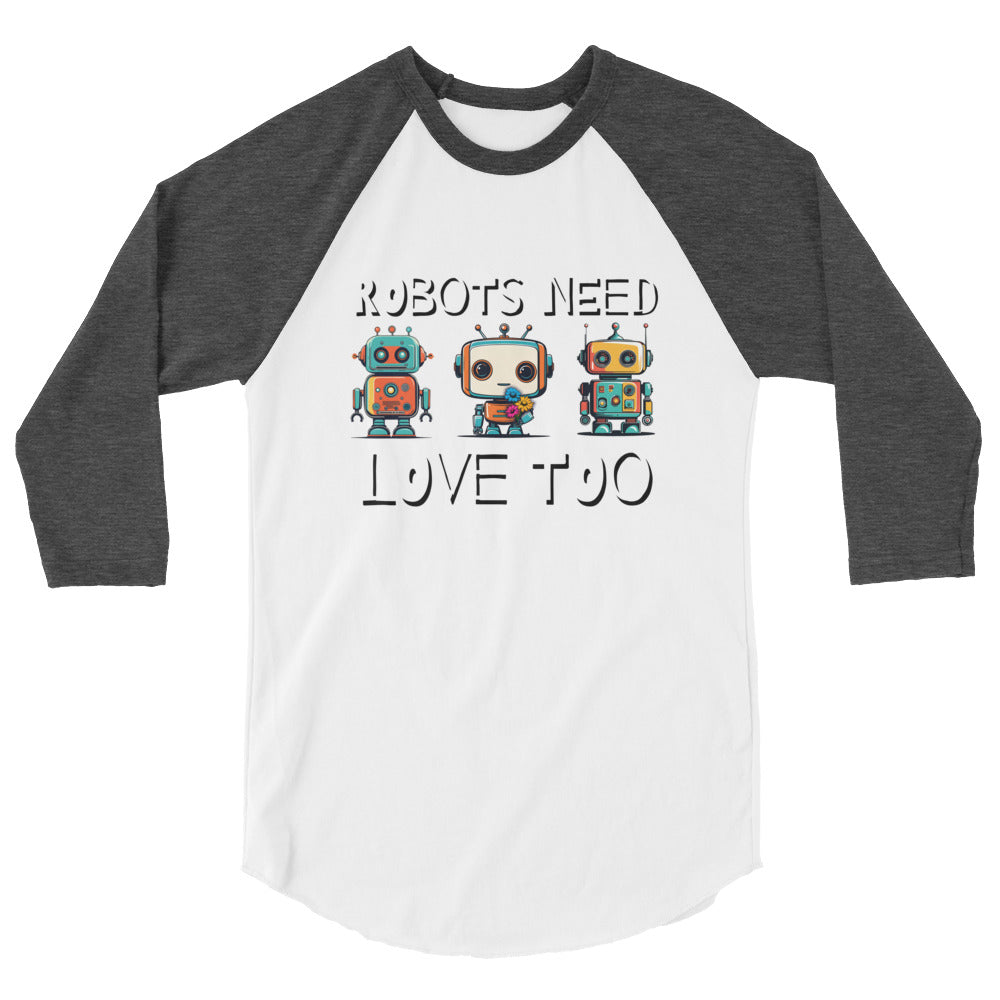 Robots Need Love Too No. 3 - 3/4 sleeve raglan shirt