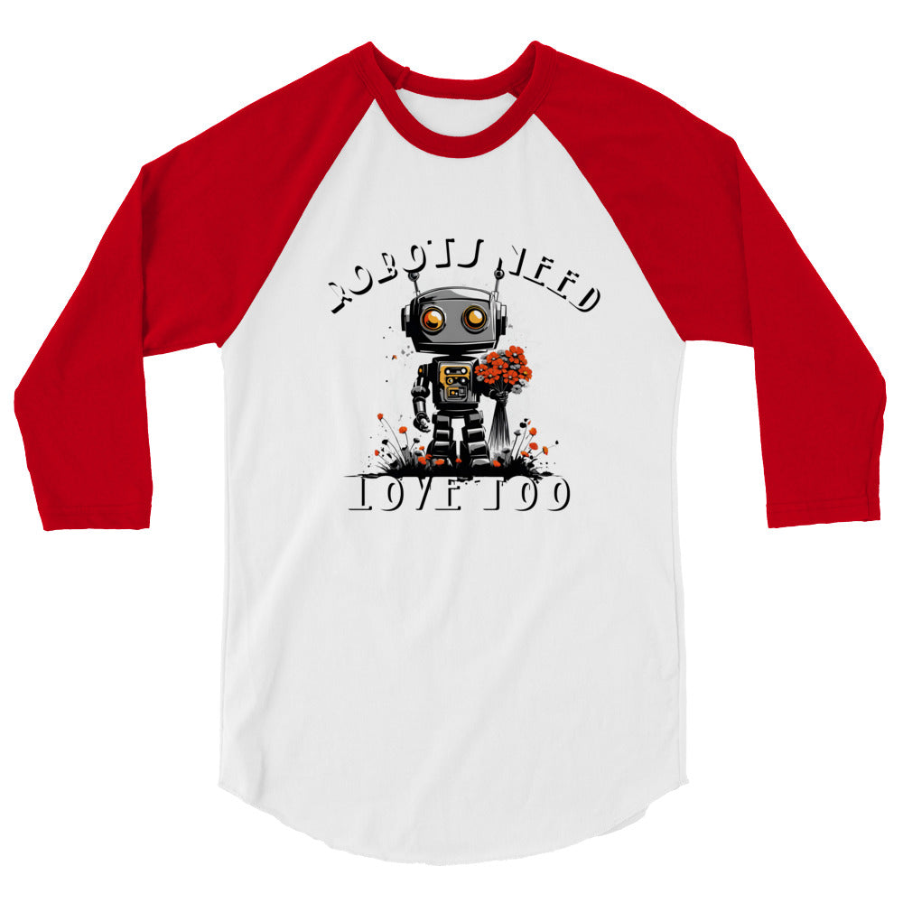 Robots Need Love Too No. 2 - 3/4 sleeve raglan