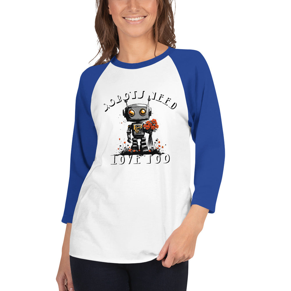 Robots Need Love Too No. 2 - 3/4 sleeve raglan