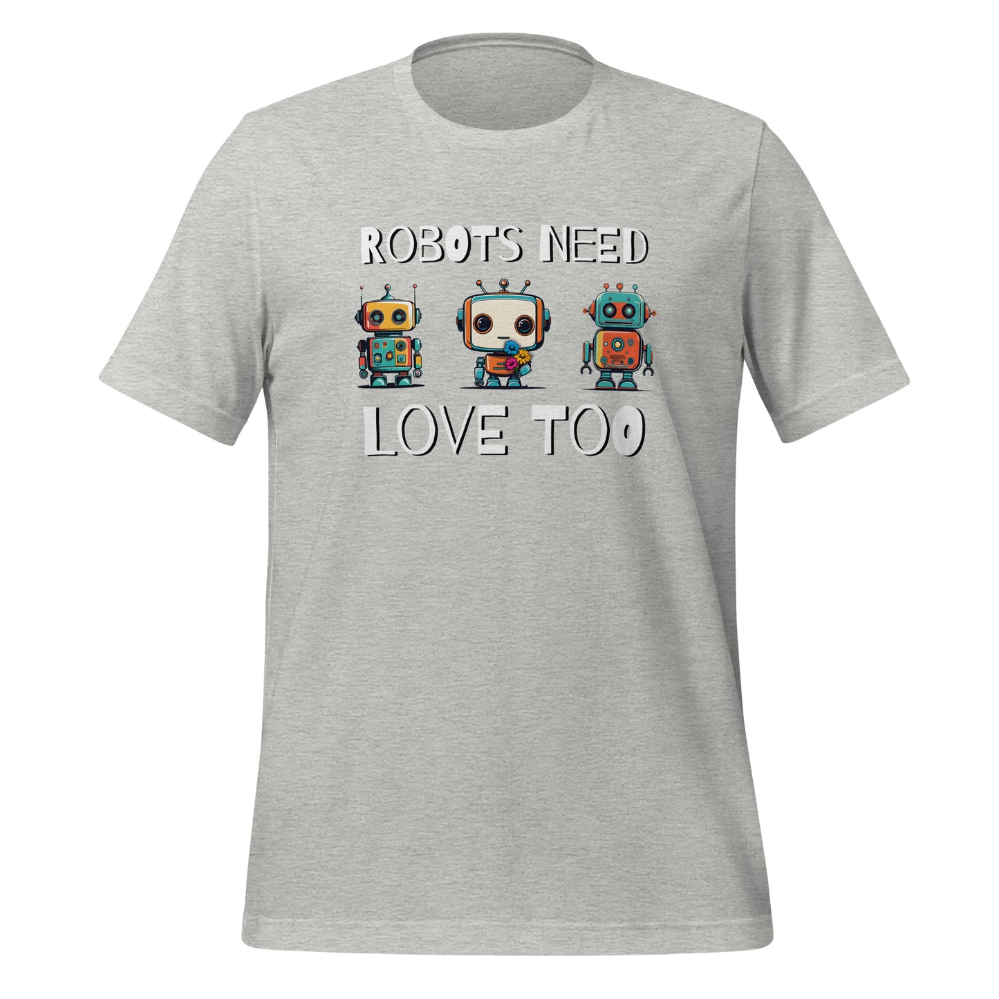 Robots Need Love Too No. 3 - Bella Canvas T-Shirt (Unisex)