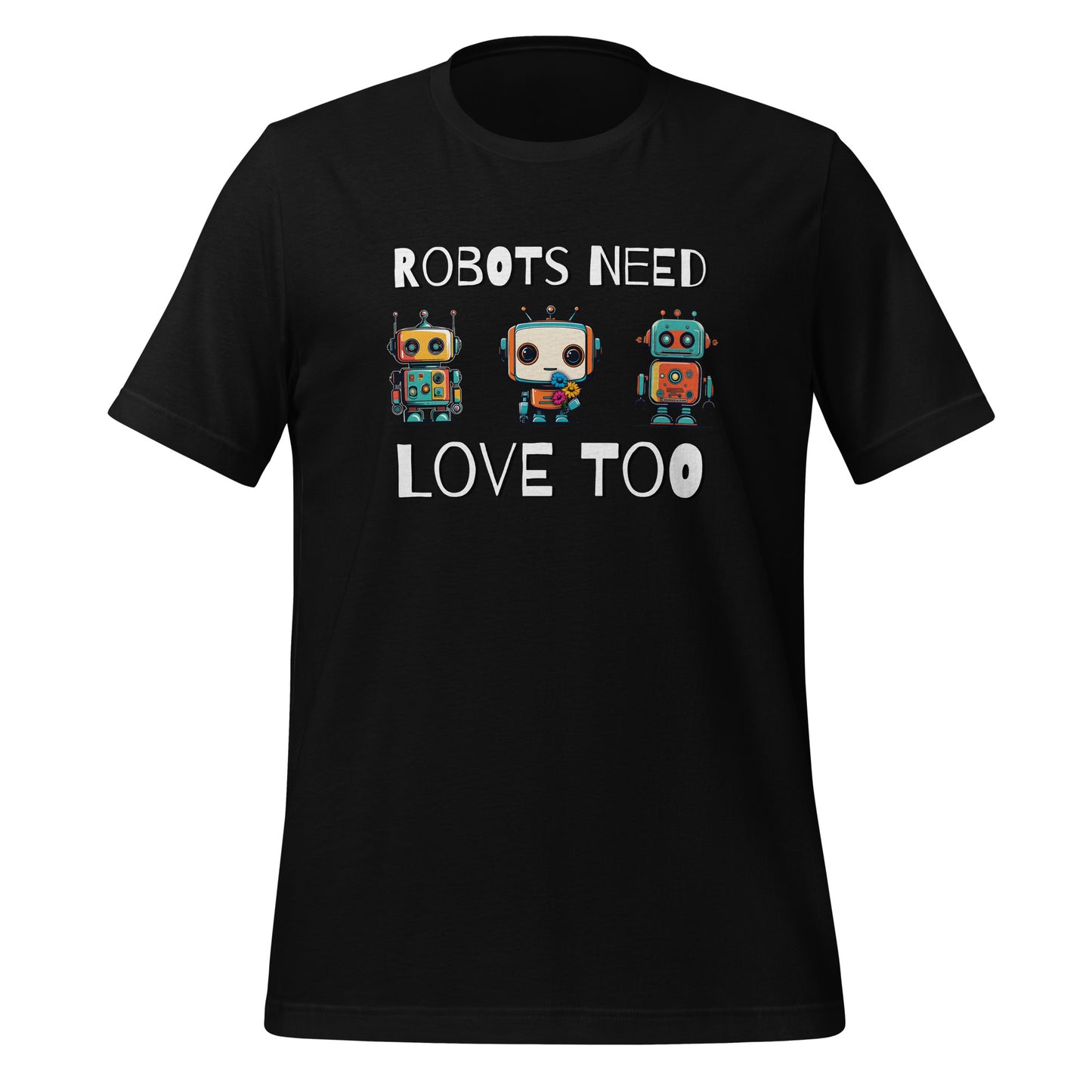 Robots Need Love Too No. 3 - Bella Canvas T-Shirt (Unisex)