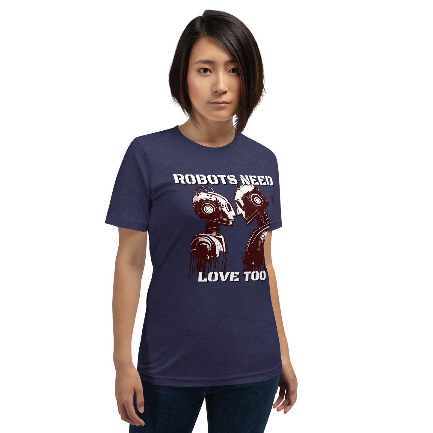 Robots Need Love Too - Bella Canvas T-Shirt (Unisex)