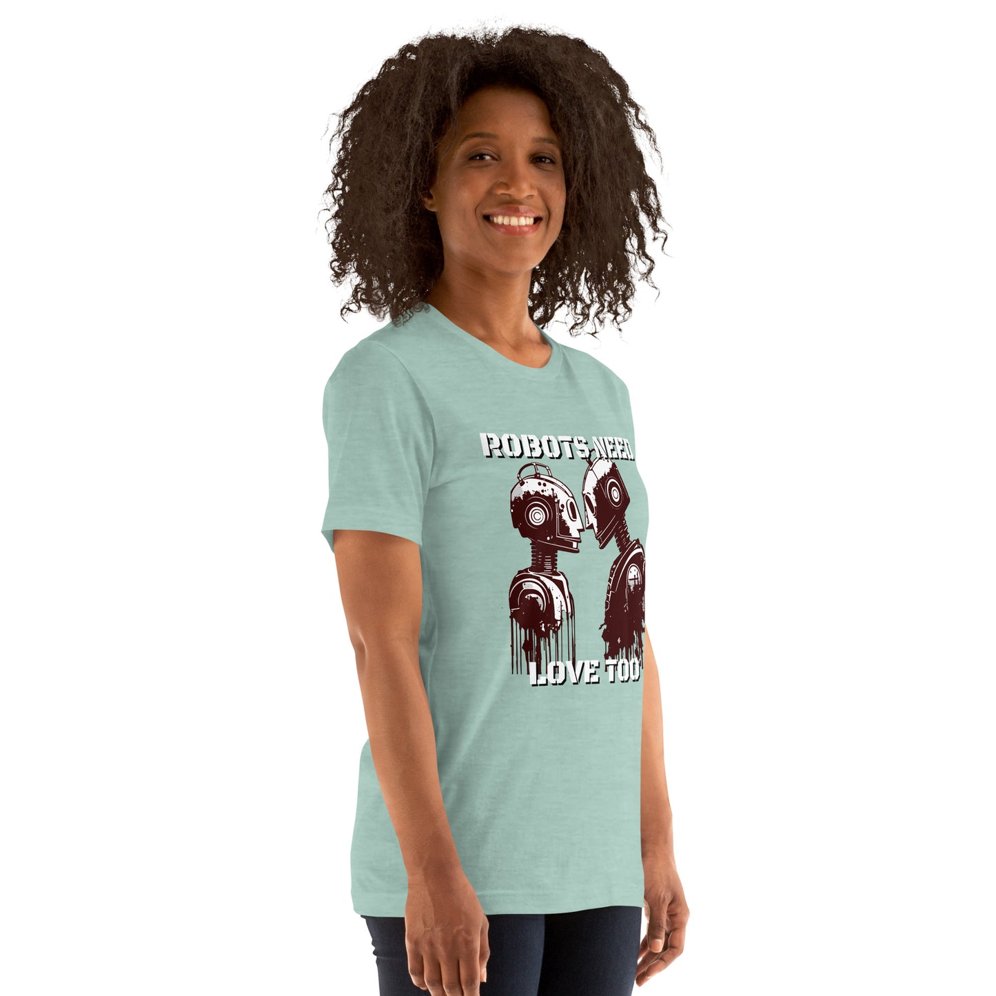 Robots Need Love Too - Bella Canvas T-Shirt (Unisex)